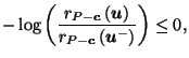 $\displaystyle - \log\left(\frac{r_{P-\vec{c}}\left(\vec{u}\right)}{r_{P-\vec{c}}\left(\vec{u}^-\right)}\right) \leq 0,$
