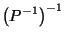 $\displaystyle {\left(P^{-1}\right)^{-1}}$